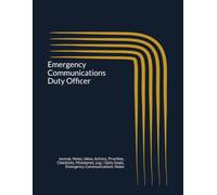 Emergency Communications Duty Officer: Journal, Notes, Ideas, Actions, Priorities, Checklists, Milestones, Log | Daily Goals, Emergency-Communications ... Emergency-Communications Teams, 911-Center