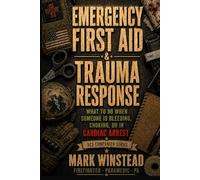 Emergency First Aid & Trauma Response: What To Do When Someone Is Choking, Bleeding, or In Cardiac Arrest