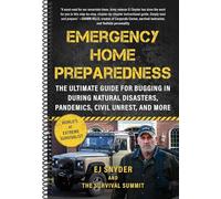 Emergency Home Preparedness: The Ultimate Guide for Bugging in During Natural Disasters, Pandemics, Civil Unrest, and More (Spiral-bound)