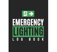 Emergency Lighting Log Book: Emergency Light Inspection Record Sheet | 3-Section Maintenance Tracker for Daily, Monthly & Annual Testing | For Landlords, Business, Schools, Properties & More