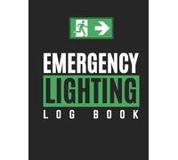 Emergency Lighting Log Book: Emergency Light Inspection Record Sheet | 3-Section Maintenance Tracker for Daily, Monthly & Annual Testing | For Landlords, Business, Schools, Properties & More