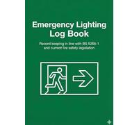 Emergency Lighting Log Book: Emergency Lighting Testing, Maintenance & Record Keeping in Accordance with BS 5266-1