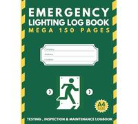 Emergency Lighting Log Book: Large A4 Size, 150 Page Log for Inspection, Testing & Maintenance for Landlords, Commercial, Business & Residential Properties, Workplace, Schools & More