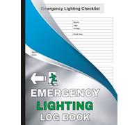 Emergency Lighting Log Book: Organize and Record all Emergency Lighting Checks to Support Safety, Compliance, for Landlords, Schools, Offices, and Commercial Buildings