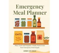 Emergency Meal Planner: Plan, Track, and Organize Family Meals from Your Emergency Food Supply