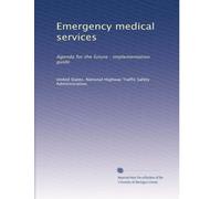 Emergency medical services: Agenda for the future : implementation guide (Volume 2)