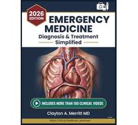 EMERGENCY MEDICINE DIAGNOSIS & TREATMENT SIMPLIFIED: A Rapid-Access Clinical Reference for Acute Care, Trauma Management, Toxicology, and Evidence-Based Decision-Making in the Emergency Department
