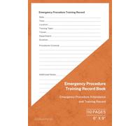 Emergency Procedure Training Record Book: Emergency Procedure Attendance and Training Record | 110 Pages | 6 × 9 Format: Emergency Response Training and Attendance Tracker