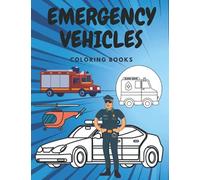 Emergency Vehicles Coloring Book: Ambulances Police Cars Helicopters And More Colouring For Kid