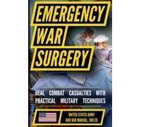 Emergency War Surgery: The Survivalist's Medical Desk Reference