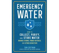 Emergency Water How to Collect, Purify, and Store Water During Storms, Power Outages, and Other Disasters - Sam Coffman - Storey Publishing, LLC - ebook (ePub) - Livre