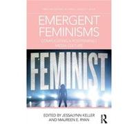 Emergent Feminisms Jessalynn University Of Calgary Keller, Ryan Canada , Maureen E (Auteur)