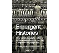 Emergent Histories: New Work in the Digital History of Industry and Collections from the Congruence Engine Project
