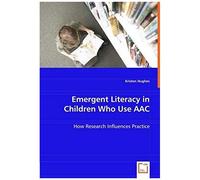Emergent Literacy In Children Who Use Aac: How Research Influences Practice