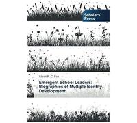 Emergent School Leaders: Biographies Of Multiple Identity Development