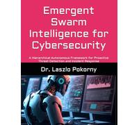 Emergent Swarm Intelligence for Cybersecurity: A Hierarchical Autonomous Framework for Proactive Threat Detection and Incident Response