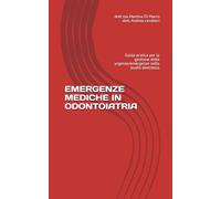 EMERGENZE MEDICHE IN ODONTOIATRIA: Guida pratica per la gestione delle urgenze/emergenze nello studio dentistico