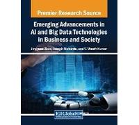 Emerging Advancements In Ai And Big Data Technologies In Business And Society