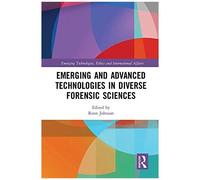 Emerging And Advanced Technologies In Diverse Forensic Sciences