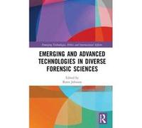Emerging and Advanced Technologies in Diverse Forensic Sciences (Emerging Technologies, Ethics and International Affairs) - [Version Originale] Inconnu (Auteur)