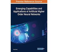 Emerging Capabilities And Applications Of Artificial Higher Order Neural Networks