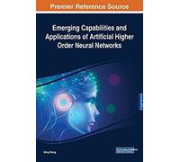 Emerging Capabilities And Applications Of Artificial Higher Order Neural Networks