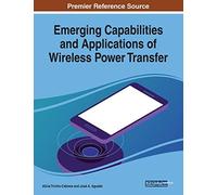 Emerging Capabilities And Applications Of Wireless Power Transfer