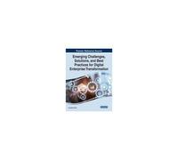 Emerging Challenges, Solutions, And Best Practices For Digital Enterprise Transformation
