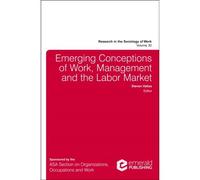 Emerging Conceptions Of Work, Management And The Labor Market