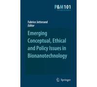 Emerging Conceptual, Ethical And Policy Issues In Bionanotechnology