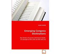Emerging Congress Destinations: Key Factors Of Success And Future Trends, On Example Of The Cities Of Lille And Linz