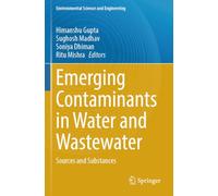Emerging Contaminants in Water and Wastewater: Sources and Substances