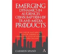 Emerging Dynamics in Audiences Consumption of Transmedia Products by Carmen Spano Carmen Spano (Auteur)