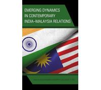 Emerging Dynamics in Contemporary India-Malaysia Relations