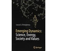 Emerging Dynamics: Science, Energy, Society And Values