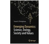 Emerging Dynamics: Science, Energy, Society And Values