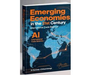 Emerging Economies in the 21st Century. 2nd Edition: International Trade Balance- through technology, entrepreneurship, innovation, value addition and beneficiation
