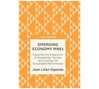 Emerging Economy Mnes : Exploring The Integration Of Knowledge Transfer And Strategy For Sustainable Performance