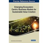 Emerging Ecosystem-Centric Business Models For Sustainable Value Creation