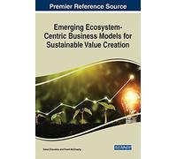 Emerging Ecosystem-Centric Business Models For Sustainable Value Creation