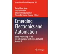 Emerging Electronics and Automation: Select Proceedings of the 3rd International Conference, E2A 2023, Volume 1