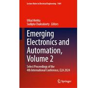 Emerging Electronics and Automation: Select Proceedings of the 4th International Conference, E2a 2024
