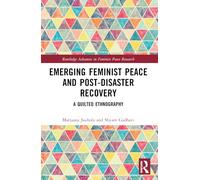 Emerging Feminist Peace from Below and Disaster Recovery: A Quilted Ethnography