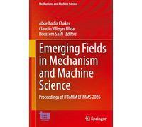 Emerging Fields in Mechanism and Machine Science: Proceedings of IFToMM EFIMMS 2026