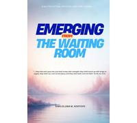 EMERGING FROM THE WAITING ROOM: A Faith based journal for reflection, gratitude, hope, and growth.