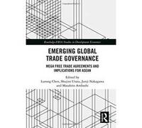 Emerging Global Trade Governance: Mega Free Trade Agreements and Implications for ASEAN (Routledge-ERIA Studies in Development Economics) - [Version Originale] Inconnu (Auteur)