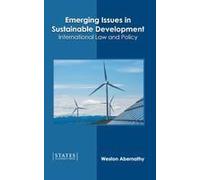 Emerging Issues In Sustainable Development: International Law And Policy