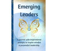 Emerging Leaders: Journal to Help Inspire Mindful Leadership with Inspirational Prompts