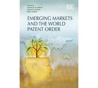 Emerging Markets and the World Patent Order - [Livre en VO] Frederick M Abbott, Carlos M Correa, Peter Drahos (Auteur)