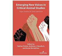 Emerging New Voices In Critical Animal Studies